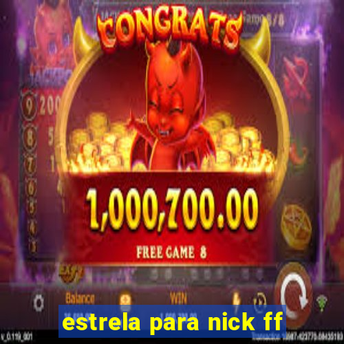 estrela para nick ff